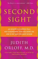Second Sight: Un psihiatru intuitiv își spune povestea extraordinară și vă arată cum să vă atingeți propria înțelepciune interioară - Second Sight: An Intuitive Psychiatrist Tells Her Extraordinary Story and Shows You How to Tap Your Own Inner Wisdom