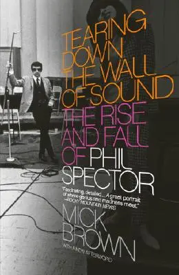 Dărâmarea zidului de sunet: Ascensiunea și decăderea lui Phil Spector - Tearing Down the Wall of Sound: The Rise and Fall of Phil Spector