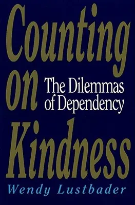 Counting on Kindness: Dilemele dependenței (The Dilemmas of Dependency) - Counting on Kindness: The Dilemmas of Dependency