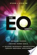 Liderul EQ: Insuflarea pasiunii, crearea de obiective comune și construirea de organizații semnificative prin intermediul inteligenței emoționale - The EQ Leader: Instilling Passion, Creating Shared Goals, and Building Meaningful Organizations Through Emotional Intelligence