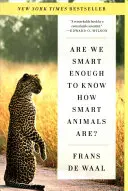 Suntem suficient de inteligenți pentru a ști cât de inteligente sunt animalele? - Are We Smart Enough to Know How Smart Animals Are?