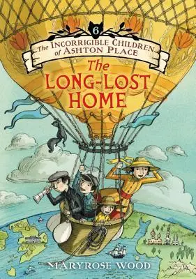 Copiii Incorigibili din Ashton Place: Cartea VI: Casa de mult pierdută - The Incorrigible Children of Ashton Place: Book VI: The Long-Lost Home