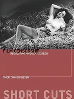 Cenzura cinematografică: Reglementarea ecranului american - Film Censorship: Regulating America's Screen