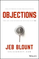 Obiecții: The Ultimate Guide for Mastering the Art and Science of Getting Past No - Objections: The Ultimate Guide for Mastering the Art and Science of Getting Past No