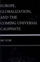 Europa, globalizarea și venirea califatului universal - Europe, Globalization, and the Coming of the Universal Caliphate