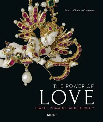 Puterea iubirii: Jewels, Romance and Eternity (Bijuterii, romantism și eternitate) - The Power of Love: Jewels, Romance and Eternity