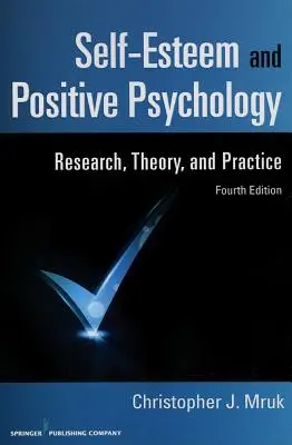 Stima de sine și psihologia pozitivă: Cercetare, teorie și practică - Self-Esteem and Positive Psychology: Research, Theory, and Practice
