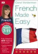 French Made Easy, Ages 7-11 (Key Stage 2) - Sprijină curriculum-ul național, încredere în citire, scriere și vorbire - French Made Easy, Ages 7-11 (Key Stage 2) - Supports the National Curriculum, Confidence in Reading, Writing & Speaking