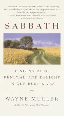 Sabbath: Găsirea odihnei, a reînnoirii și a plăcerii în viețile noastre aglomerate - Sabbath: Finding Rest, Renewal, and Delight in Our Busy Lives