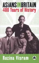 Asiaticii în Marea Britanie: 400 de ani de istorie - Asians In Britain: 400 Years Of History