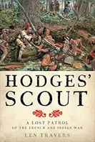 Hodges' Scout: O patrulă pierdută din războiul franco-indian - Hodges' Scout: A Lost Patrol of the French and Indian War