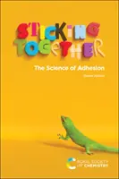 Lipirea împreună: Știința adeziunii - Sticking Together: The Science of Adhesion