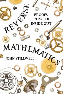 Matematica inversă: Demonstrații din interior spre exterior - Reverse Mathematics: Proofs from the Inside Out