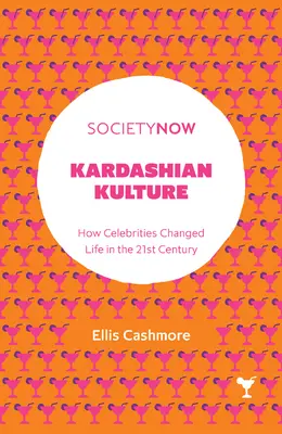 Kardashian Kulture: Cum celebritățile au schimbat viața în secolul XXI - Kardashian Kulture: How Celebrities Changed Life in the 21st Century