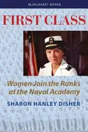 Prima clasă: Femeile intră în rândurile Academiei Navale - First Class: Women Join the Ranks at the Naval Academy