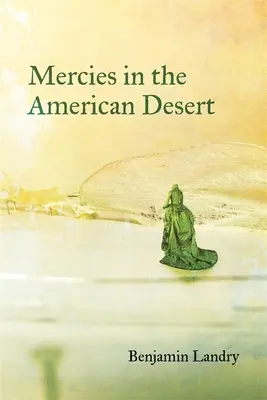 Milostiviri în deșertul american: Poezii - Mercies in the American Desert: Poems