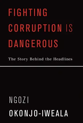Combaterea corupției este periculoasă: Povestea din spatele titlurilor - Fighting Corruption Is Dangerous: The Story Behind the Headlines