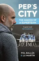 Orașul lui Pep - Crearea unei superechipe - Pep's City - The Making of a Superteam