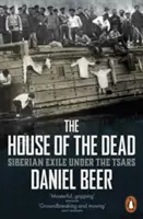 Casa morților - Exilul siberian sub țari - House of the Dead - Siberian Exile Under the Tsars