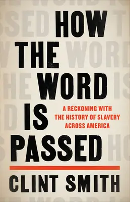 How the Word Is Passed: O reconciliere cu istoria sclaviei în America - How the Word Is Passed: A Reckoning with the History of Slavery Across America