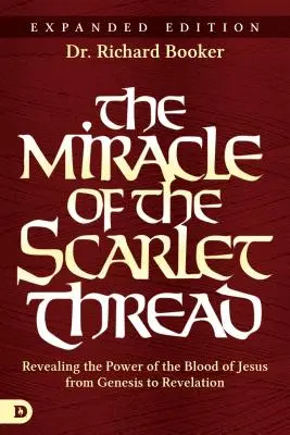 Miracolul Firului Scarlat Ediție Expandată: Dezvăluirea puterii sângelui lui Isus de la Geneză la Apocalipsă - The Miracle of the Scarlet Thread Expanded Edition: Revealing the Power of the Blood of Jesus from Genesis to Revelation
