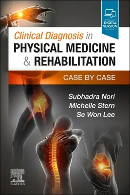 Diagnosticul clinic în medicina fizică și reabilitare: Caz cu caz - Clinical Diagnosis in Physical Medicine & Rehabilitation: Case by Case
