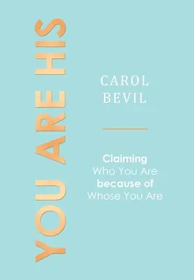 Tu ești al lui: A pretinde cine ești datorită cui ești - You Are His: Claiming Who You Are Because of Whose You Are