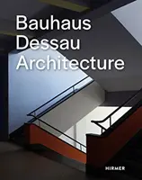 Bauhaus Dessau: Arhitectură - Bauhaus Dessau: Architecture