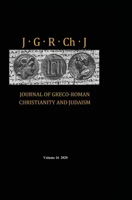 Journal of Greco-Roman Christianity and Judaism, volumul 16 - Journal of Greco-Roman Christianity and Judaism, Volume 16