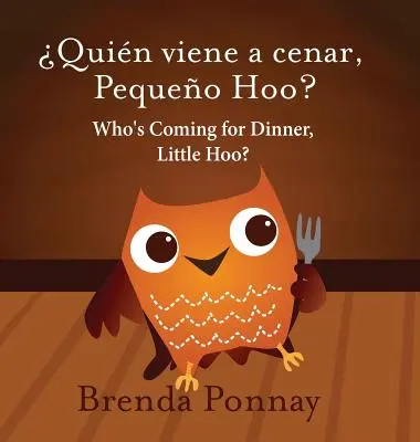 Who's Coming for Dinner, Little Hoo? / quin Viene a Cenar, Pequeo Hoo?