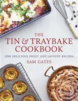 Cartea de bucate Tin & Traybake: 100 de rețete delicioase dulci și sărate - The Tin & Traybake Cookbook: 100 Delicious Sweet and Savoury Recipes