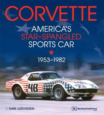 Corvette - Mașina sport americană cu panglici de stea 1953-1982 - Corvette - America's Star-Spangled Sports Car 1953-1982