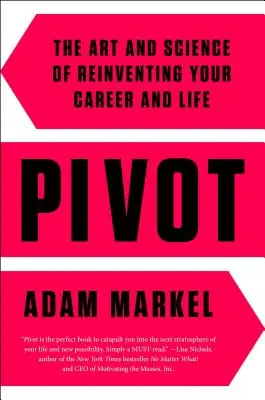 Pivot: Arta și știința de a-ți reinventa cariera și viața - Pivot: The Art and Science of Reinventing Your Career and Life
