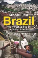 Brazil: Ascensiunea zbuciumată a unei puteri globale - Brazil: The Troubled Rise of a Global Power