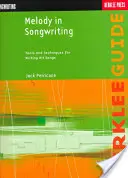 Melody in Songwriting: Instrumente și tehnici pentru scrierea cântecelor de succes - Melody in Songwriting: Tools and Techniques for Writing Hit Songs