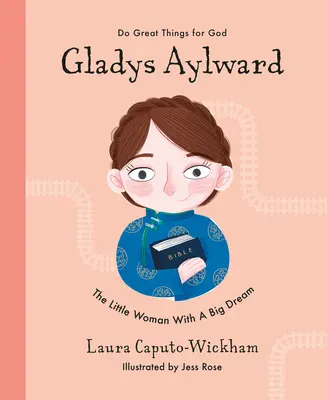 Gladys Aylward: Femeia mică cu un vis mare - Gladys Aylward: The Little Woman with a Big Dream