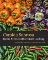Comida Sabrosa: Gătit în stil casnic în sud-vest - Comida Sabrosa: Home-Style Southwestern Cooking