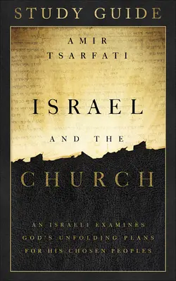 Israel and the Church Study Guide: Un israelian examinează planurile lui Dumnezeu pentru popoarele Sale alese - Israel and the Church Study Guide: An Israeli Examines God's Unfolding Plans for His Chosen Peoples
