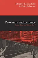 Proximitate și distanță - spațiu, timp și Primul Război Mondial - Proximity and Distance - Space, Time and World War I