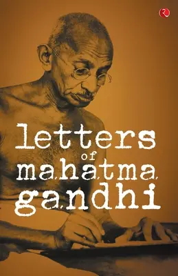 Scrisorile lui Mahatma Gandhi - Letters of Mahatma Gandhi