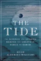 The Tide: Știința și poveștile din spatele celei mai mari forțe de pe Pământ - The Tide: The Science and Stories Behind the Greatest Force on Earth