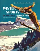 Sporturi de iarnă în arta afișelor de epocă: Zăpadă, lux și plăcere - Winter Sports in Vintage Poster Art: Snow, Luxury & Pleasure