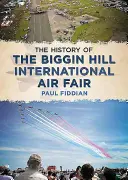 Istoria târgului aerian internațional de la Biggin Hill - The History of the Biggin Hill International Air Fair