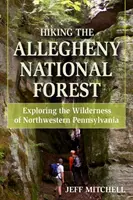 Hiking the Allegheny National Forest: Explorarea sălbăticiei din nord-vestul Pennsylvaniei - Hiking the Allegheny National Forest: Exploring the Wilderness of Northwestern Pennsylvania