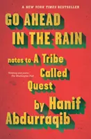 Go Ahead in the Rain - Note pentru A Tribe Called Quest - Go Ahead in the Rain - Notes to A Tribe Called Quest