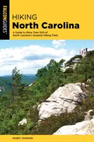 Hiking North Carolina: A Guide to More Than 500 of North Carolina's Greatest Hiking Trails (Ghid pentru mai mult de 500 dintre cele mai bune trasee de drumeție din Carolina de Nord) - Hiking North Carolina: A Guide to More Than 500 of North Carolina's Greatest Hiking Trails