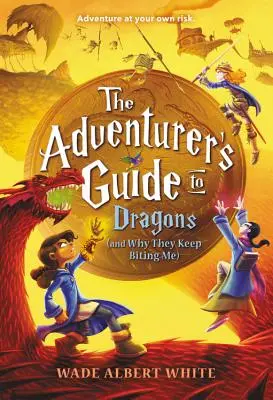 Ghidul aventurierului despre dragoni (și de ce mă tot mușcă) / The Adventurer's Guide to Dragons (and Why They Keep Biting Me) - The Adventurer's Guide to Dragons (and Why They Keep Biting Me)