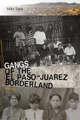 Bandele din zona de frontieră El Paso-Jurez: O istorie - Gangs of the El Paso-Jurez Borderland: A History