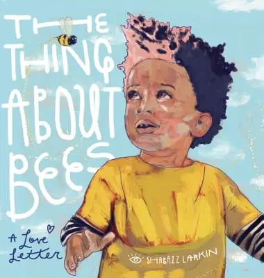 Lucrul despre albine: O scrisoare de dragoste - The Thing about Bees: A Love Letter
