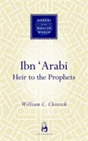 Ibn 'arabi: Moștenitorul profeților - Ibn 'arabi: Heir to the Prophets